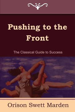 Pushing to the Front (the Complete Volume; Part 1 & 2) - Marden, Orison Swett