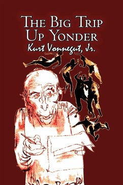 The Big Trip Up Yonder by Kurt Vonnegut, Science Fiction, Literary - Vonnegut, Kurt