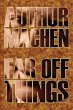 Far Off Things by Arthur Machen,... - Bild 1