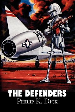 The Defenders by Philip K. Dick, Science Fiction, Fantasy, Adventure - Dick, Philip K.