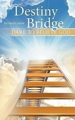 Destiny Bridge: ...Dare to Believe God - LeVar, Kevin