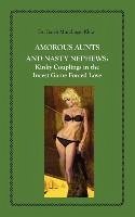 Amorous Aunts and Nasty Nephews: Kinky Couplings in the Incest Game - Mundinger-Klow, Garth