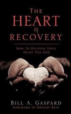 The Heart Of Recovery - Gaspard, Bill A.