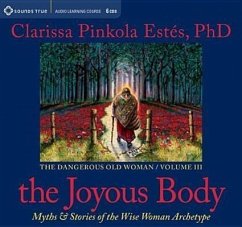 The Joyous Body: Myths & Stories of the Wise Woman Archetype - Estes, Clarissa Pinkola