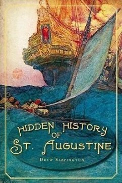 Hidden History of St. Augustine - Sappington, Drew