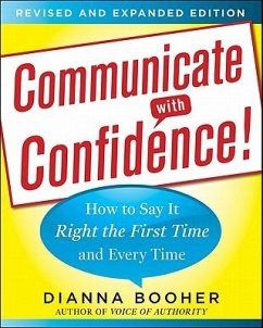 Communicate with Confidence, Revised and Expanded Edition: How to Say It Right the First Time and Every Time - Booher, Dianna