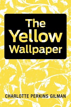 The Yellow Wallpaper - Gilman, Charlotte Perkins