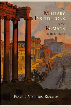 Cover The Military Institutions of the Romans (de Re Militari)
