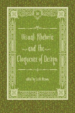 Visual Rhetoric and the Eloquence of Design - Atzmon, Leslie; Atzmon, Editor Leslie