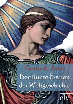 Ber¿hmte Frauen der Weltgeschichte - Aretz, Gertrude