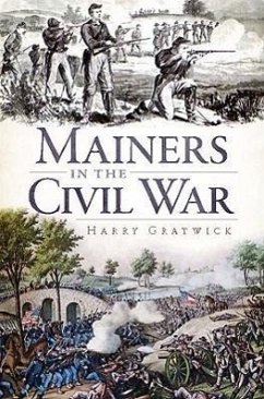 Mainers in the Civil War - Gratwick, Harry