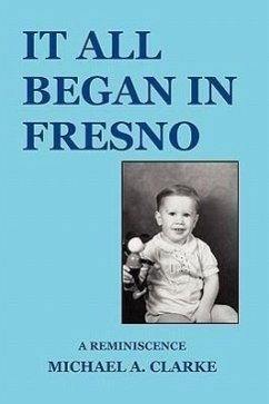 It All Began in Fresno - Clarke, Michael A.