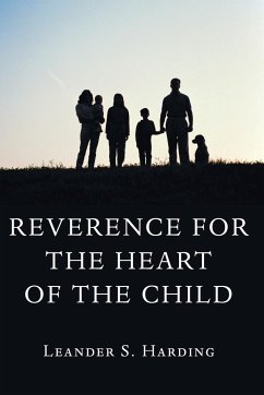 Reverence for the Heart of the Child - Harding, Leander S.