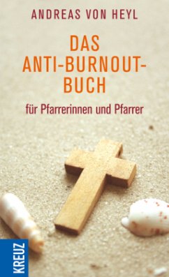Das Anti-Burnout-Buch für Pfarrerinnen und Pfarrer - Heyl, Andreas von