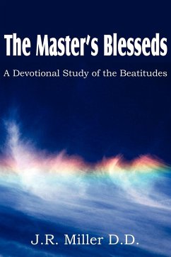 The Master's Blesseds, a Devotional Study of the Beatitudes - Miller, J. R.