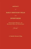 Abstract of Early Kentucky Wills and Inventories: Copied from Original and Recorded Wills and Inventories