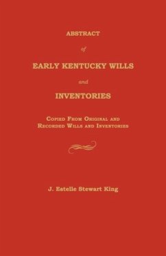 Abstract of Early Kentucky Wills and Inventories: Copied from Original and Recorded Wills and Inventories - King, Junie Estelle