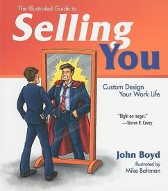 The Illustrated Guide to Selling You: Custom Design Your Work Life - Boyd, John