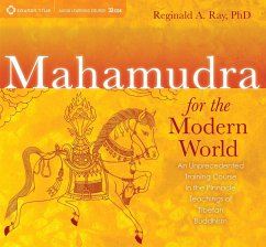 Mahamudra for the Modern World: An Unprecedented Training Course in the Pinnacle Teachings of Tibetan Buddhism [With Study Guide] - Ray, Reginald A.