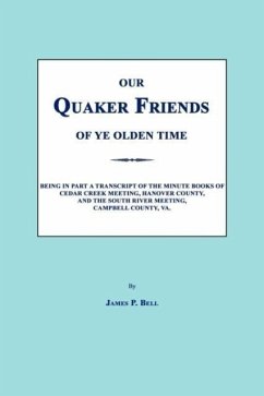 Our Quaker Friends of Ye Olden Time - Bell, James P.