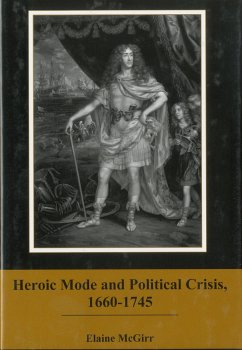 Heroic Mode and Political Crisis, 1660-1745 - McGirr, Elaine