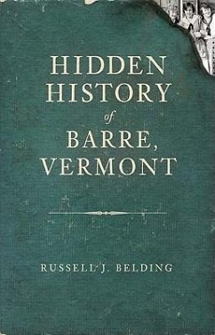 Hidden History of Barre, Vermont - Belding, Russell
