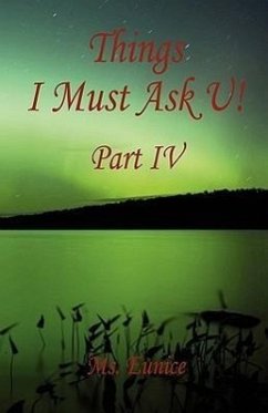 Things I Must Ask U! Part IV - Eunice, MS