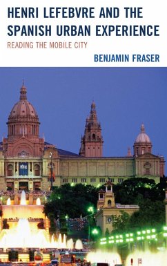 Henri Lefebvre and the Spanish Urban Experience - Fraser, Benjamin