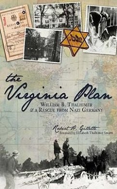 The Virginia Plan: William B. Thalhimer & a Rescue from Nazi Germany - Gillette, Robert H