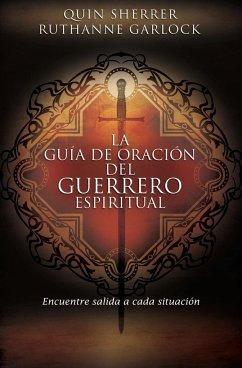 La Guia de Oracion del Guerrero Espiritual = The Spiritual Warrior's Prayer Guide - Sherrer, Quin; Garlock, Ruthanne