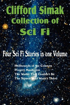 Clifford Simak Collection of Sci Fi; Hellhounds of the Cosmos, Project Mastodon, the World That Couldn't Be, the Street That Wasn't There - Simak, Clifford D.