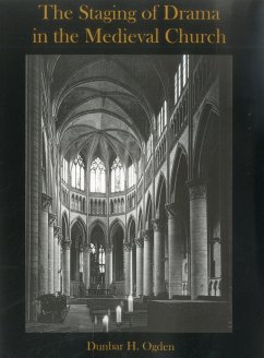 The Staging of Drama in the Medieval Church - Ogden, Dunbar H