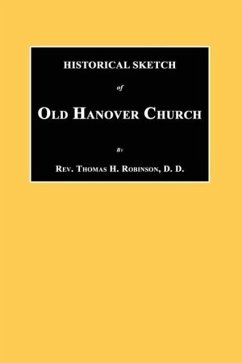 Historical Sketch of Old Hanover Church [Dauphine County, Pennsylvania] - Robinson, Thomas H.