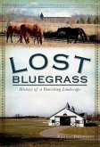 Lost Bluegrass:: History of a Vanishing Landscape