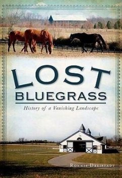 Lost Bluegrass:: History of a Vanishing Landscape - Dreistadt, Ronnie