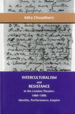 Interculturalism and Resistance in the London Theater, 1660 - 1800 - Choudhury, Mita