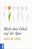 Bleib dem Glück auf der Spur