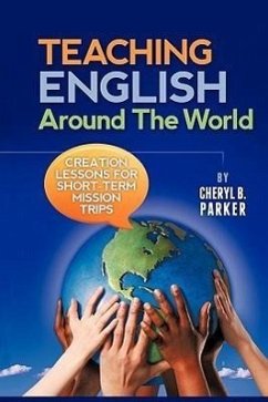 Teaching English Around the World: Creation Lessons for Short-Term Mission Trips - Parker, Cheryl B.