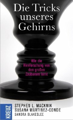 Die Tricks unseres Gehirns - Macknik, Stephen L.; Martinez-Conde, Susana; Blakeslee, Sandra