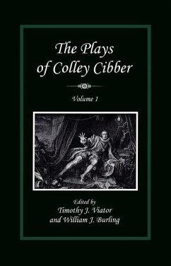 The Plays of Colley Cibber - Burling, William J; Viator, Timothy J