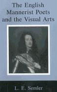 English Mannerist Poets and the Visual Arts - Semler, L E