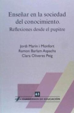 Enseñar en la sociedad del conocimiento : reflexiones desde el pupitre - Marín i Monfort, Jordi; Barlam Aspachs, Ramón; Oliveres Peig, Clara