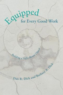 Equipped for Every Good Work: Building a Gifts-Based Church - Dick, Dan R.; Dick, Barbara A.