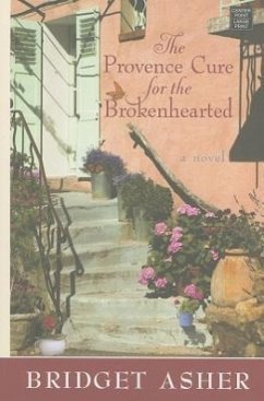 The Provence Cure for the Brokenhearted - Asher, Bridget