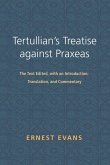 Tertullian's Treatise Against Praxeas: The Text Edited, with an Introduction, Translation, and Commentary