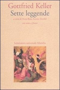 Sette leggende. Testo tedesco a fronte - Keller, Gottfried