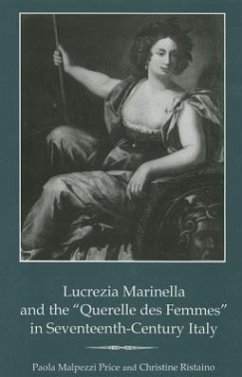 Lucrezia Marinella and the 'Querelle Des Femmes' in Seventeenth-Century Italy - Price, Paulo Malpezzi; Ristaino, Christine