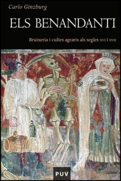 Els benandanti : bruixeria i cultes agraris als segles XVI y XVII - Ginzburg, Carlo