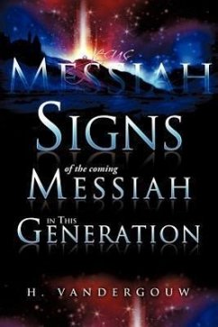 Signs of the Coming Messiah in This Generation - Vandergouw, H.