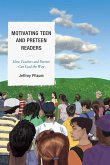 Motivating Teen and Preteen Readers: How Teachers and Parents Can Lead the Way